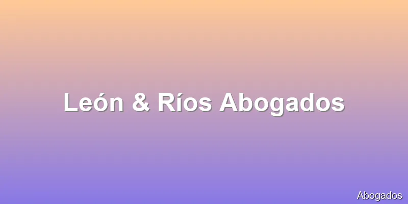 León & Ríos Abogados