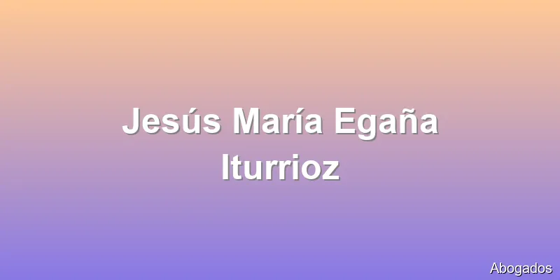 Jesús María Egaña Iturrioz