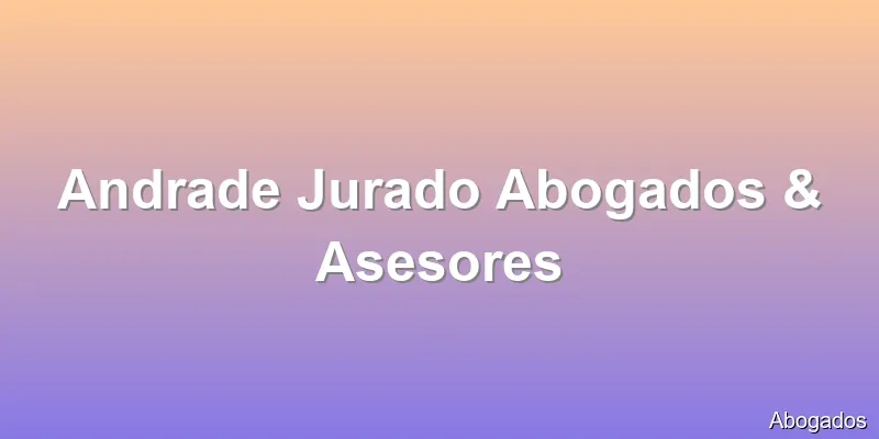 Andrade Jurado Abogados & Asesores