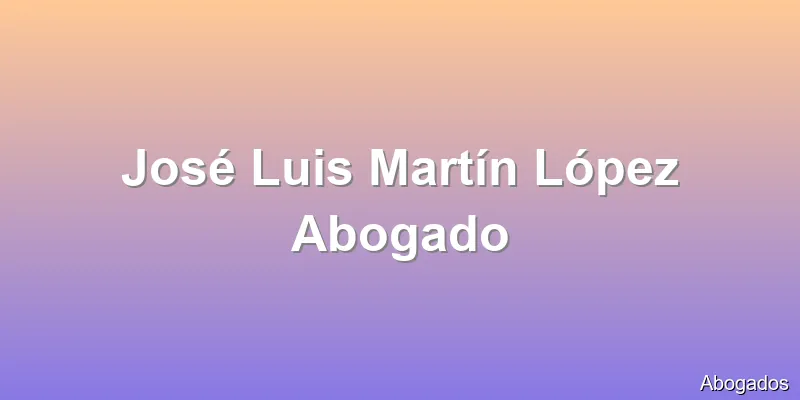 José Luis Martín López Abogado
