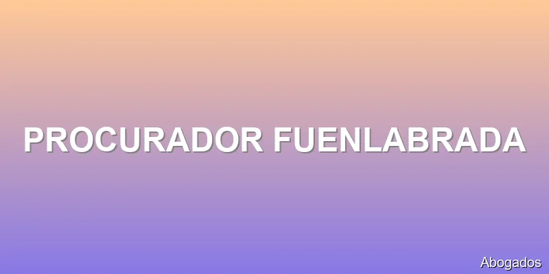 PROCURADOR FUENLABRADA
