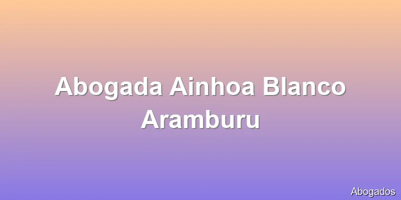 Abogada Ainhoa Blanco Aramburu