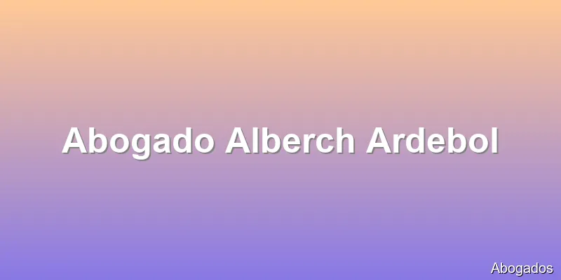 Abogado Alberch Ardebol