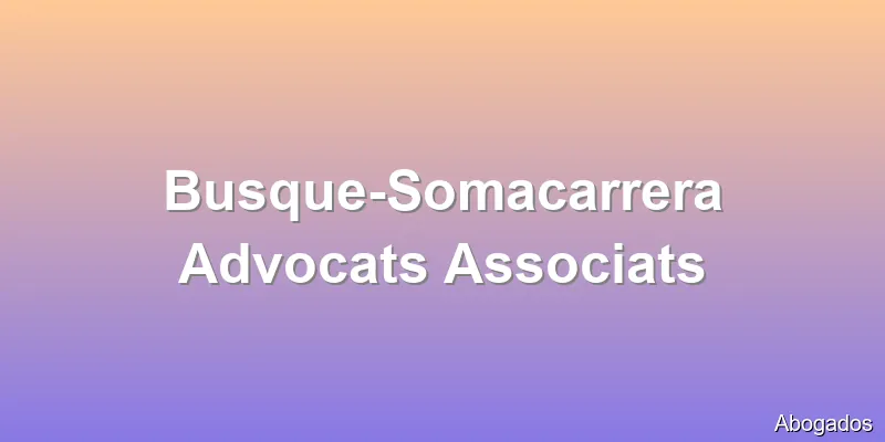 Busque-Somacarrera Advocats Associats
