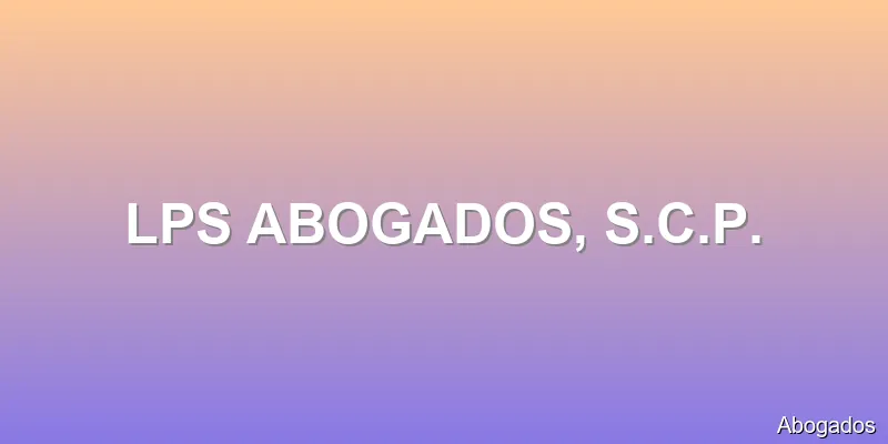 LPS ABOGADOS, S.C.P.