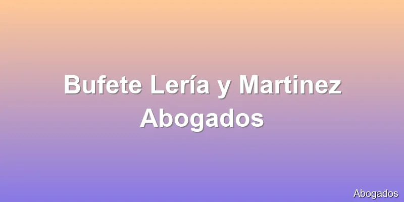 Bufete Lería y Martinez Abogados