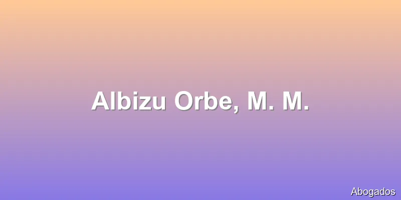 Albizu Orbe, M. M.
