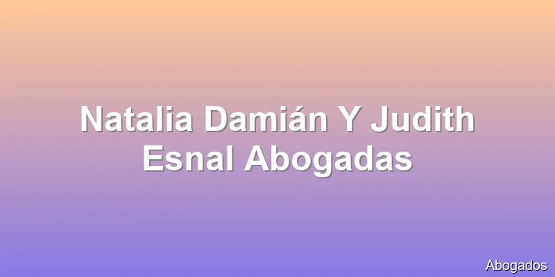 Natalia Damián Y Judith Esnal Abogadas