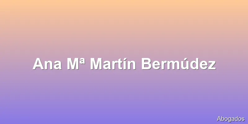 Ana Mª Martín Bermúdez