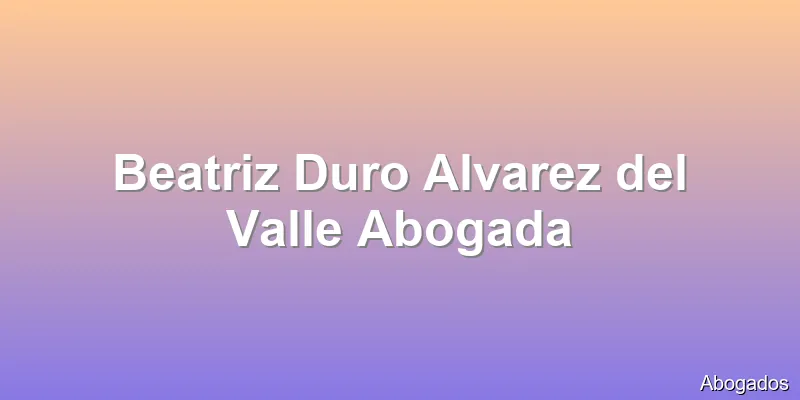 Beatriz Duro Alvarez del Valle Abogada
