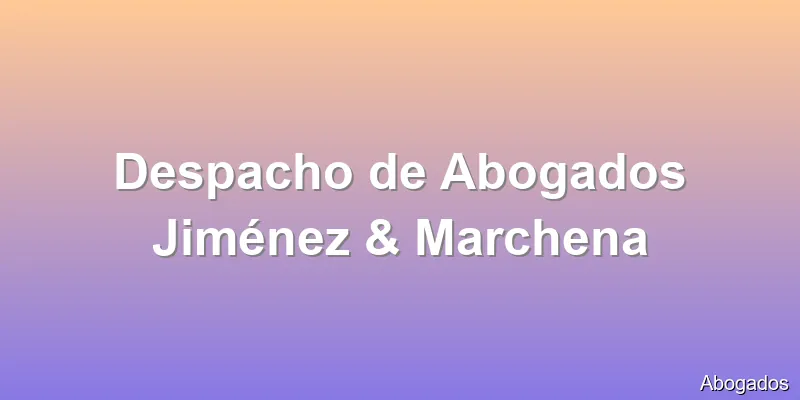 Despacho de Abogados Jiménez & Marchena