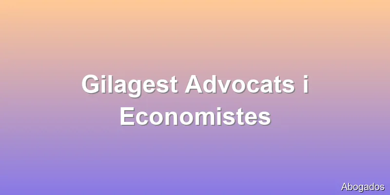 Gilagest Advocats i Economistes