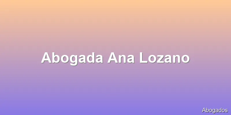 Abogada Ana Lozano