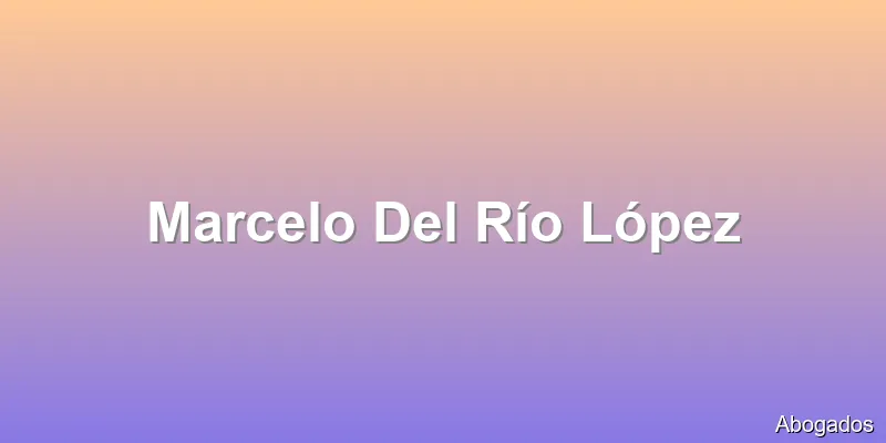 Marcelo Del Río López