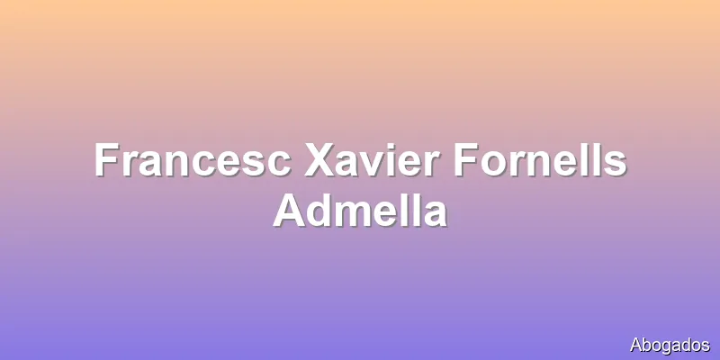 Francesc Xavier Fornells Admella