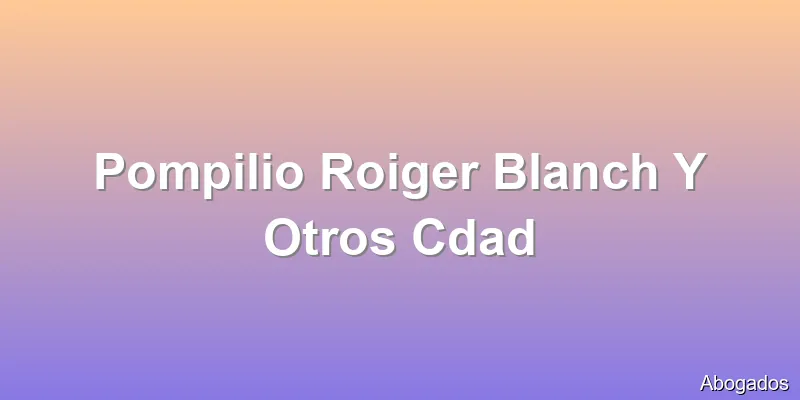 Pompilio Roiger Blanch Y Otros Cdad