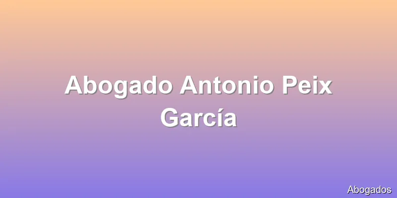 Abogado Antonio Peix García