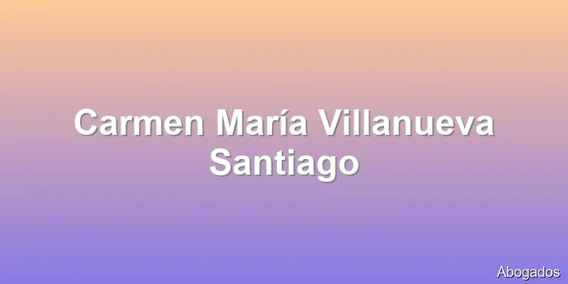 Carmen María Villanueva Santiago
