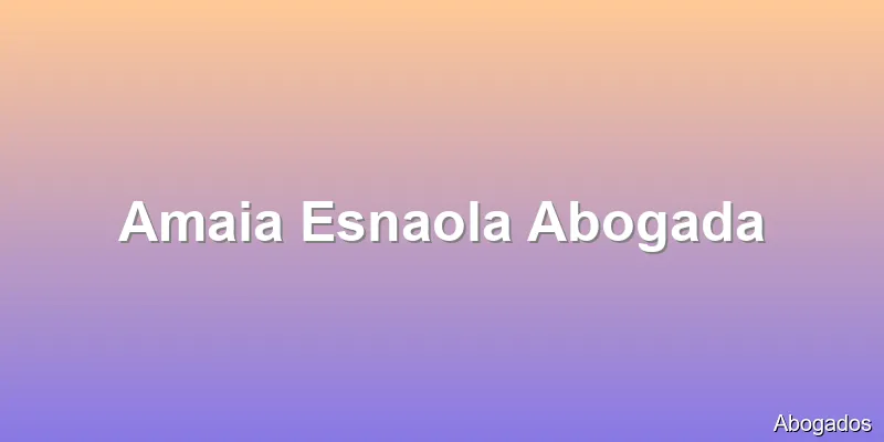 Amaia Esnaola Abogada