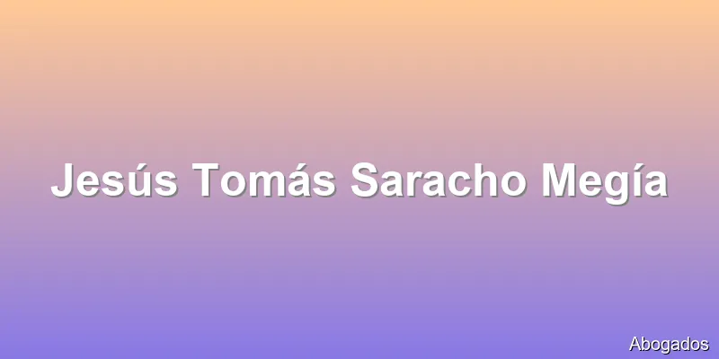 Jesús Tomás Saracho Megía