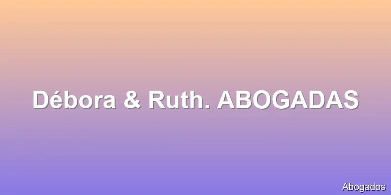 Débora & Ruth. ABOGADAS