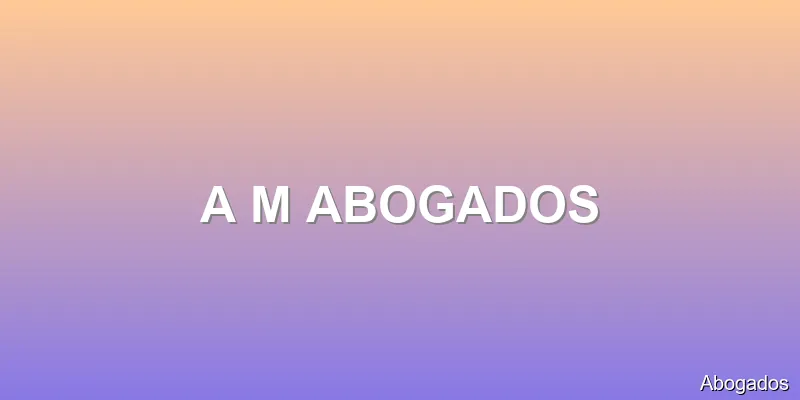 A M ABOGADOS