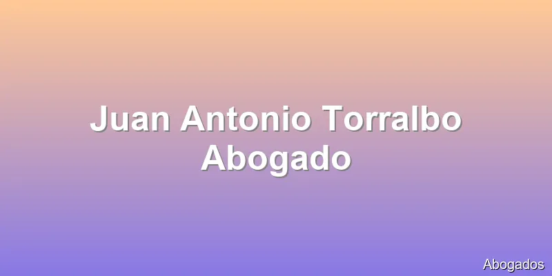 Juan Antonio Torralbo Abogado