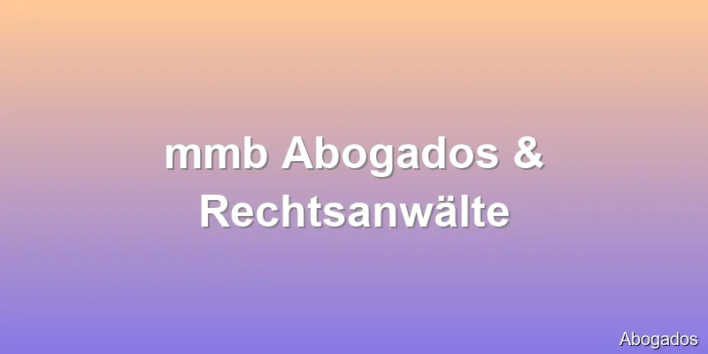 mmb Abogados & Rechtsanwälte