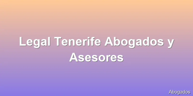 Legal Tenerife Abogados y Asesores