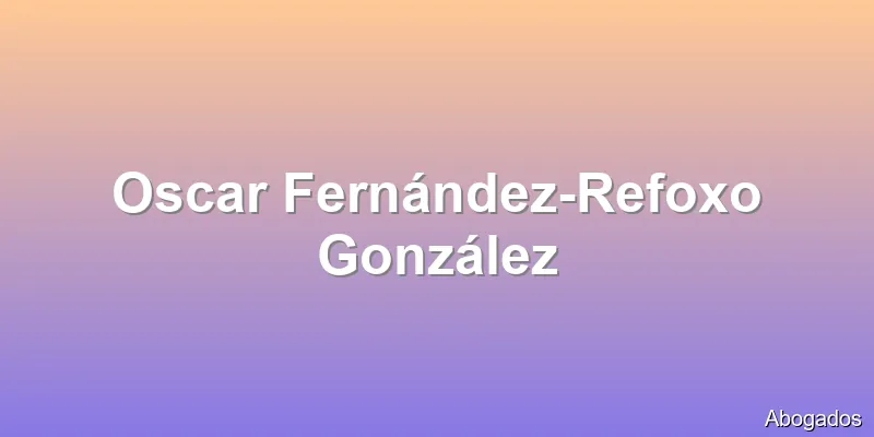 Oscar Fernández-Refoxo González