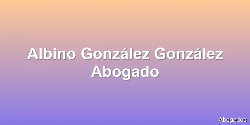 Albino González González Abogado