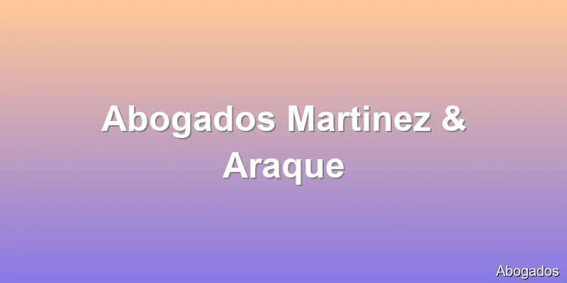 Abogados Martinez & Araque