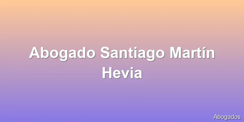 Abogado Santiago Martín Hevia