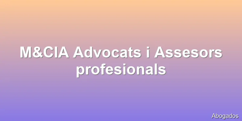 M&CIA Advocats i Assesors profesionals