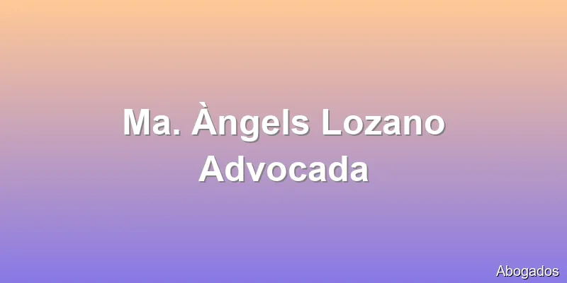 Ma. Àngels Lozano Advocada