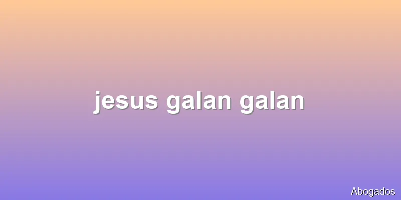 jesus galan galan
