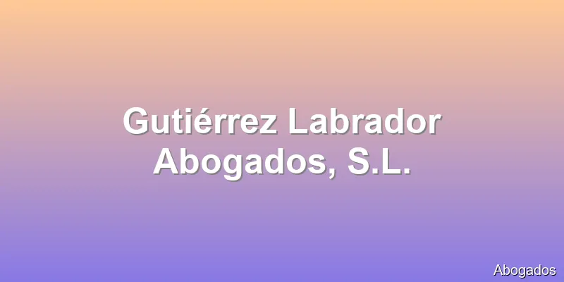 Gutiérrez Labrador Abogados, S.L.