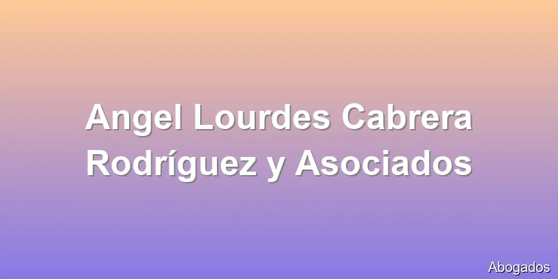 Angel Lourdes Cabrera Rodríguez y Asociados