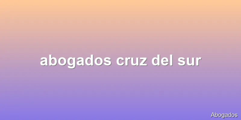 abogados cruz del sur