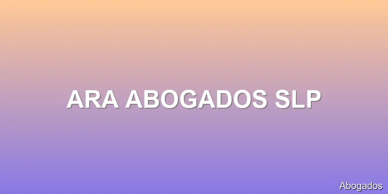 ARA ABOGADOS SLP