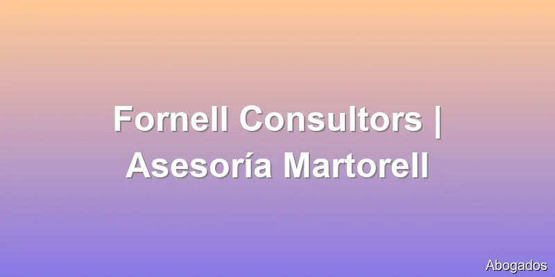 Fornell Consultors | Asesoría Martorell