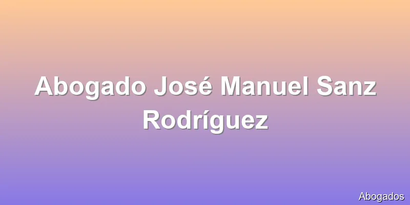 Abogado José Manuel Sanz Rodríguez
