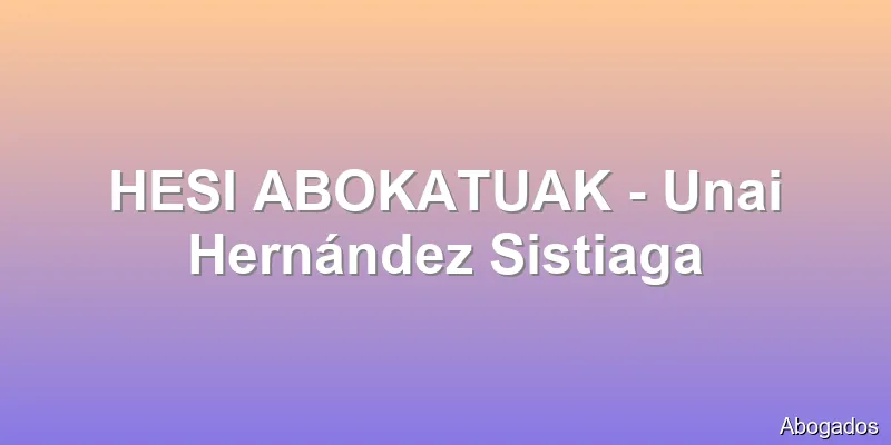 HESI ABOKATUAK - Unai Hernández Sistiaga