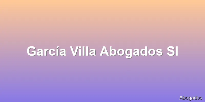 García Villa Abogados Sl