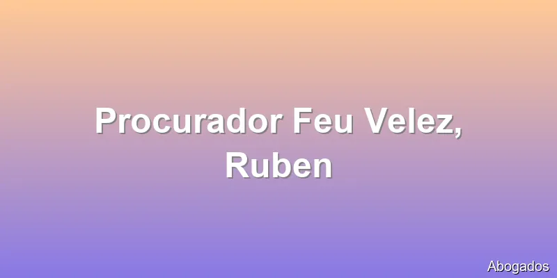 Procurador Feu Velez, Ruben