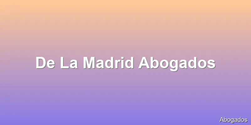 De La Madrid Abogados