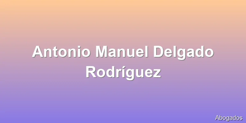Antonio Manuel Delgado Rodríguez